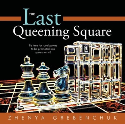 Grebenchuk - Last Queening Square  It's time for royal pawns to be pro - X555z