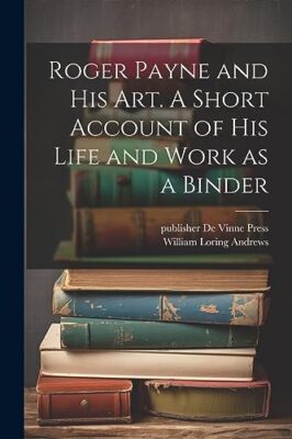 Andrews - Roger Payne and his art. A Short Account of his Life and Wor - T555z
