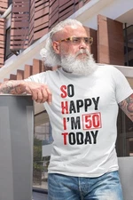 So Happy I'm 50 Today T-Shirt – Funny 50th Birthday Shirt for Women or Men, 50