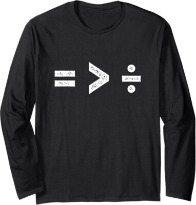 Equality is Greater Than Division Symbols Reference Long Sleeve Tshirt