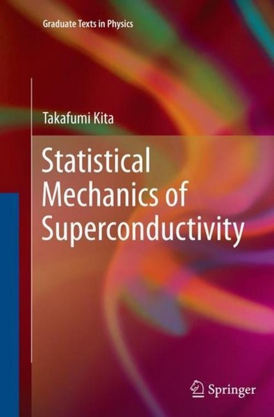 Statistical Mechanics Of Superconductivity Takafumi Kita-image