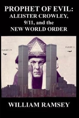 Prophet of Evil: Aleister Crowley, 9/11 and the New World Order [Paperback]