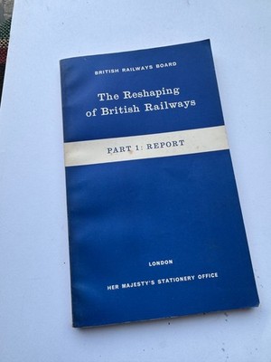 The Reshaping Of British Railways Parts 1 & 2 1963 maps complete