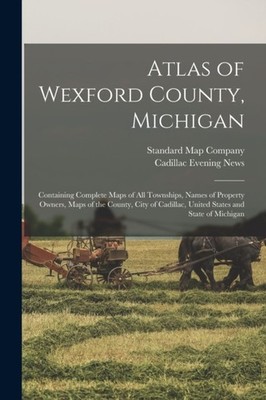 Atlas of Wexford County Michigan Containing Complete Maps of All  PAPERBACK