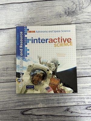 Interactive Science: Astronomy and Space Science - Teacher's Edition and Res...