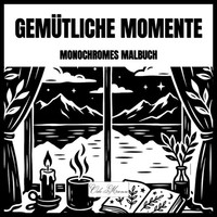 Hygge-Malbuch FüR Erwachsene & Teenager, Monochrom, Entspannung, Stressabbau
