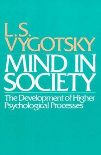 Mind in Society: Development of Higher Psychological Processes
