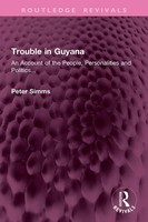 Trouble In Guyana An Account Of The People, Personalities And Politics... Simms