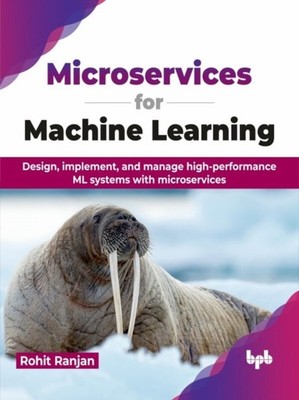 MICROSERVICES FOR MACHINE LEARNING: DESI by RANJAN, ROHIT Paperback Self Help