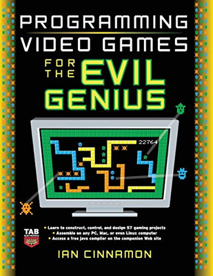 Programming Video Games for the Evil Genius - Ian Cinnamon
