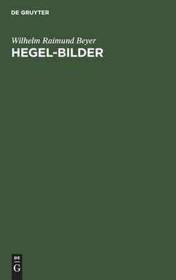 Hegel-Bilder: Kritik Der Hegel-Deutungen