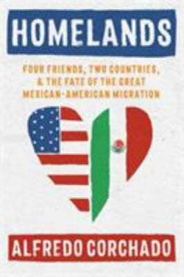 Homelands: Four Friends, Two Countries, and the Fate of the Great...