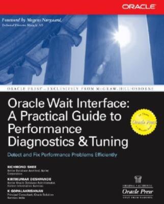 Oracle Wait Interface: A Practical Guide To Performance Diagnostics & Tunin...