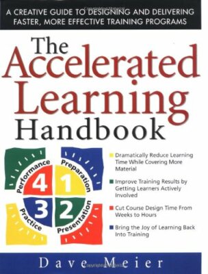 The Accelerated Learning Handbook: A Creative Guide to Designing and Deliverin,