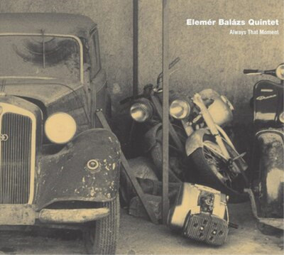 Elemér Balázs Quintet Always That Moment Album (US IMPORT)