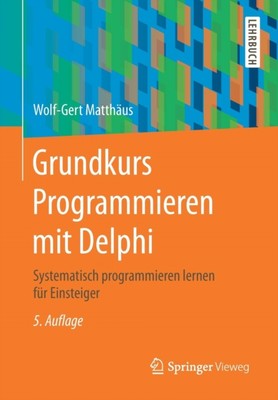 Matthus - Grundkurs Programmieren mit Delphi   Systematisch programmi - P555z