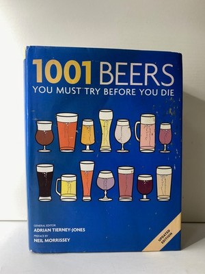 1001 Beers You Must Try Before You Die - Adrian Tierney-Jones & Neil Morrissey 