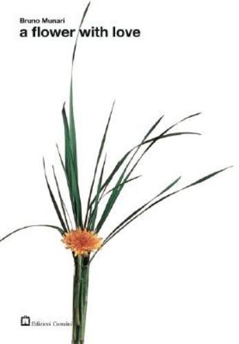 Bruno Munari: A Flower with Love by Bruno Munari (2008, Trade
