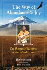 The Way of Abundance and Joy: The Shamanic Teachings of don Alberto Taxo by Bla