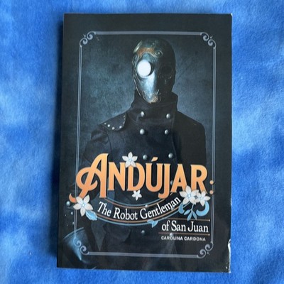 Andújar: The Robot Gentleman of San Juan by Cardona, Carolina EUC