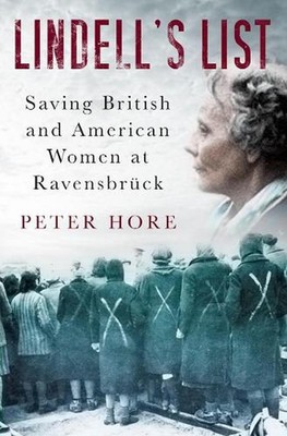 Lindell's List: Saving British and American Women at Ravensbr?ck by Peter Hore (