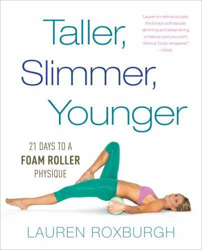 Taller, Slimmer, Younger 21 Days to a Foam Roller Physique Format: Paperback