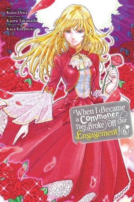 When I Became a Commoner, They Broke Off Our Engagement!, Vol. 6 (Volume 6)