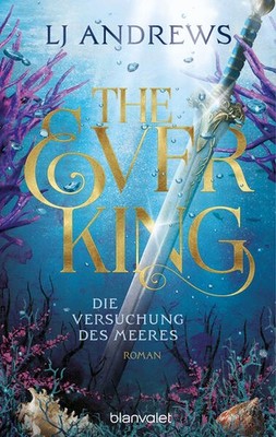 The Ever King - Die Versuchung des Meeres | LJ Andrews | deutsch