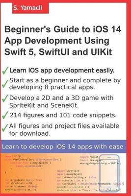 Serhan Yamacli Beginner's Guide to iOS 14 App Development Using Swif ...