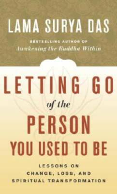 Letting Go of the Person You Used to Be: Lessons on Change, Loss, an - VERY GOOD
