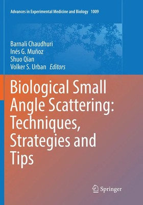 Barnali Chaudhuri (u. a.) | Biological Small Angle Scattering: Techniques,...