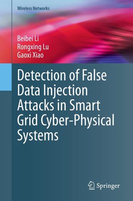 Detection of False Data Injection Attacks in Smart Grid Cyber-Physical Systems B