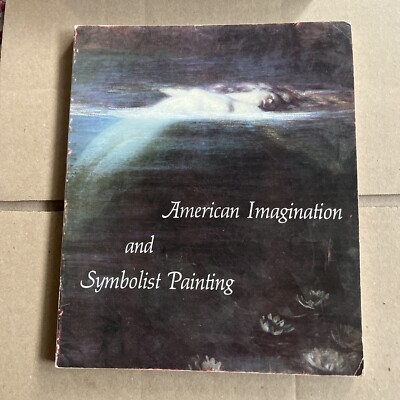 Charles C Eldredge American Imagination and Symbolist Painting Symbolism