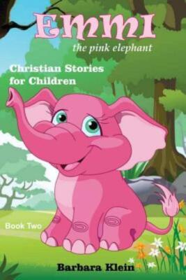 Emmi The Pink Elephant (Book Two): Christian Stories For Children
