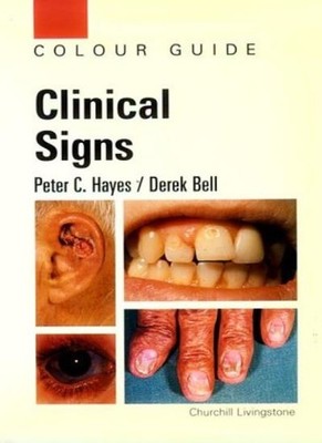 Clinical Signs: Colour Guide, 1e (Colour Guides) By Peter C. Hay