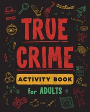 True Crime Activity Book for Adults: over 100 Activities to Learn More about Inf