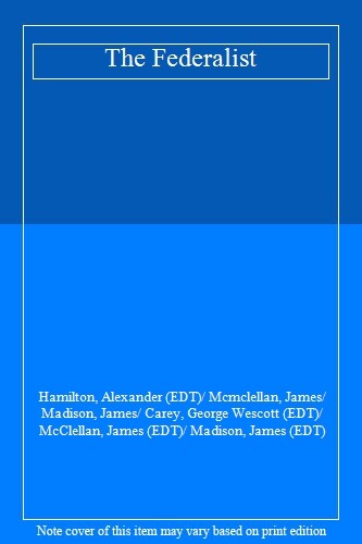 The Federalist. Hamilton, Mcmclellan, Madis**