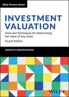 Investment Valuation : Tools and Techniques for Determining the Value of Any ...