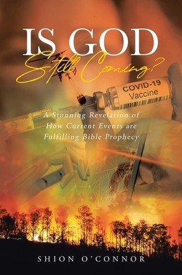 Is God Still Coming?: A Stunning Revelation of How Current Events are  Paperback