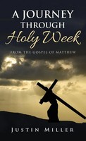 A Journey Through Holy Week | Justin Miller | Buch | Gebunden | Englisch | 2019