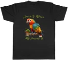 Tropical Parrot Bird Mens T-Shirt Home is where my Parrot is Tee Gift