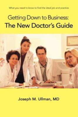 Getting Down to Business: The New Doctor's Guide: What you need to know to f...