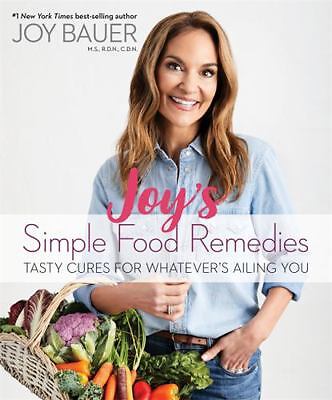 Joy's Simple Food Remedies: Tasty Cures for Whatever's Ailing You by Bauer, Joy