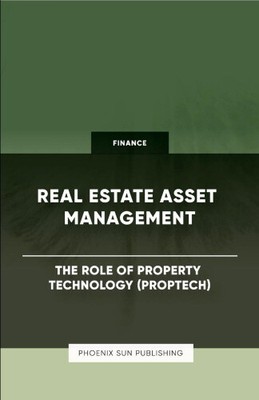 Real Estate Asset Management - Die Rolle der Immobilientechnologie (PropTech)