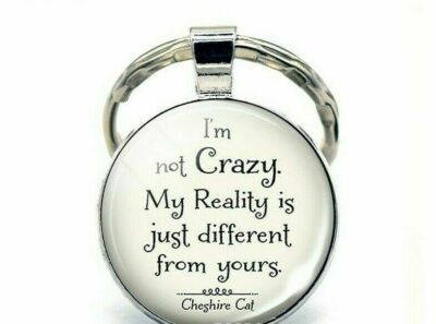 I'm not Crazy My Reality is just different from yours Zitat Schlüsselanhänger Grinsekatze