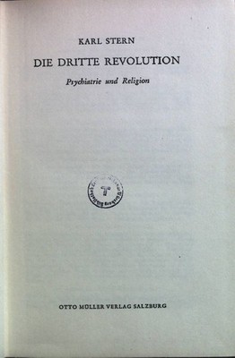 Die dritte Revolution: Psychiatrie und Religion. Stern, Karl: