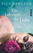Das Labyrinth der Liebe: Roman Roman Barceló, Elia und Anja Rüdiger: