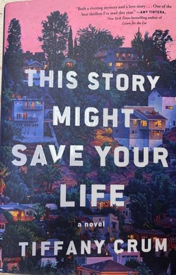 This Story Might Save Your Life : A Novel by Tiffany Crum (2026, Hardcover)