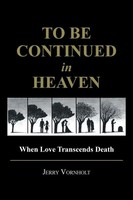Jerry Vornholt | To Be Continued In Heaven | Taschenbuch | Englisch (2016)