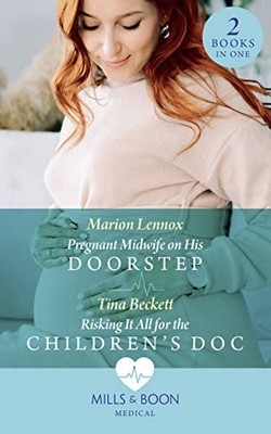 Pregnant Midwife On His Doorstep / Risking It All Fo by Beckett, Tina 0263279774